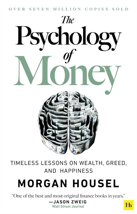 The Psychology of Money: Timeless Lessons on Wealth, Greed, and Happiness